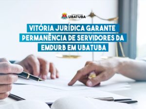 Vitória jurídica garante permanência de servidores da Emdurb em Ubatuba
