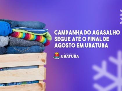 Campanha do Agasalho segue até o final de agosto em Ubatuba