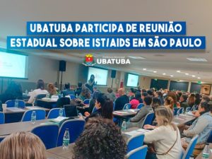 Ubatuba participa de reunião estadual sobre IST/Aids em São Paulo