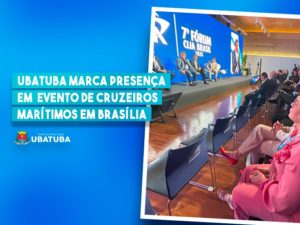Ubatuba marca presença em evento de cruzeiros marítimos em Brasília