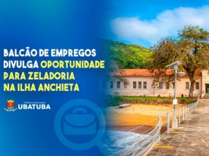 Balcão de empregos divulga oportunidade para zeladoria na Ilha Anchieta