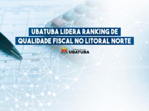 Ubatuba Lidera Ranking de Qualidade Fiscal no Litoral Norte