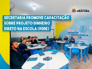 Secretaria promove capacitação do Projeto Dinheiro Direto na Escola (PDDE)