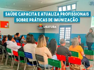 Saúde capacita e atualiza profissionais sobre práticas de imunização