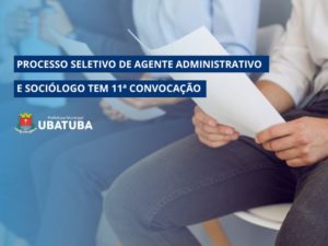 Confira 11ª convocação de agente administrativo e sociólogo tem
