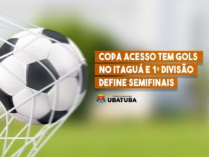 Copa Acesso tem gols no Itaguá e 1ª Divisão define semifinais