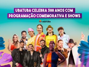 Ubatuba celebra 388 anos com programação comemorativa e shows