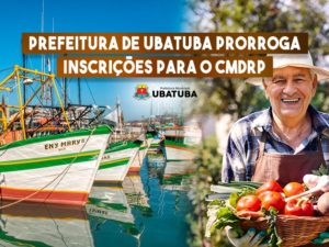 Prefeitura de Ubatuba prorroga inscrições para o CMDRP