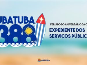 Ubatuba 388 anos: confira o expediente da Prefeitura nos próximos dias