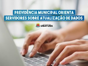 Previdência Municipal orienta servidores sobre atualização de dados
