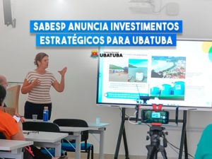 Sabesp anuncia investimentos estratégicos para Ubatuba