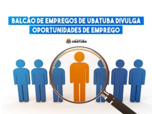 Balcão de Empregos de Ubatuba divulga oportunidades de trabalho