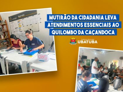 Mutirão da Cidadania leva atendimentos essenciais ao Quilombo da Caçandoca