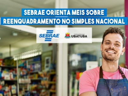 Sebrae orienta MEIs sobre reenquadramento no Simples Nacional