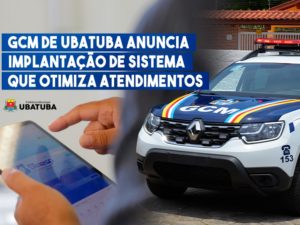 GCM de Ubatuba anuncia implantação de sistema que otimiza atendimentos