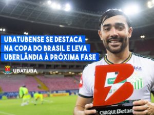 Ubatubense se destaca na Copa do Brasil e leva Uberlândia à próxima fase