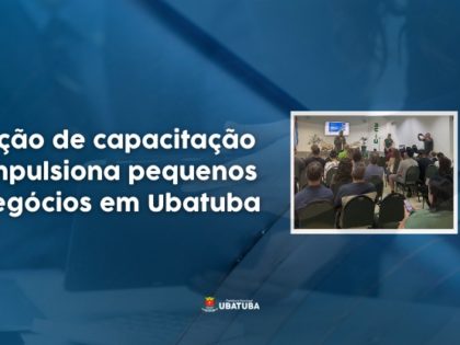 Pequenos negócios ganham impulso com ação de capacitação