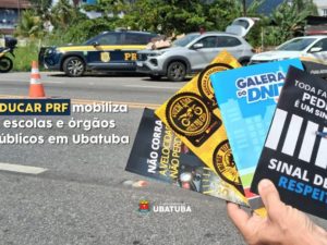 EDUCAR PRF mobiliza escolas e órgãos públicos em Ubatuba