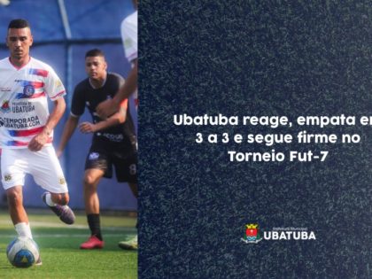 Ubatuba reage, empata em 3 a 3 e segue firme no Torneio Fut-7