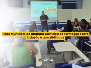 Rede municipal de Ubatuba participa de formação sobre inclusão