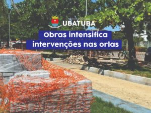 Secretaria de Obras intensifica intervenções nas orlas de Ubatuba