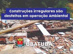 Construções irregulares são desfeitas em operação da Polícia Ambiental