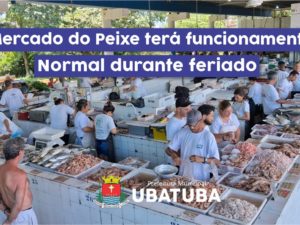 Mercado do Peixe de Ubatuba terá funcionamento normal durante feriado