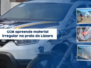 GCM apreende material irregular na praia do Lázaro