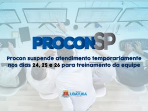 Procon informa sobre atendimento suspenso dias 24, 25 e 26