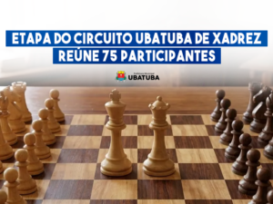 Etapa do Circuito Ubatuba de Xadrez reúne 75 participantes