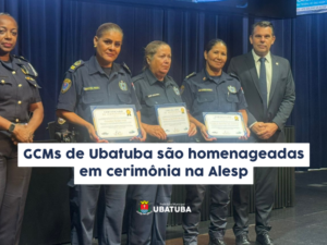 GCMFs de Ubatuba são homenageadas em cerimônia na Alesp