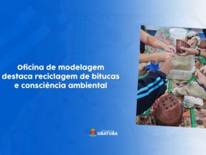 Oficina de modelagem destaca reciclagem de bitucas