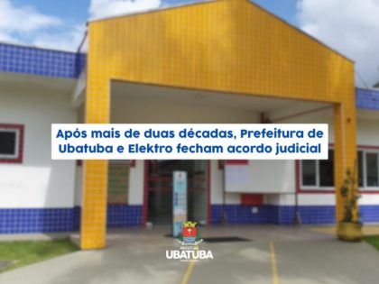 Após duas décadas, Prefeitura de Ubatuba e Elektro fecham acordo