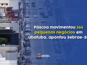 Páscoa movimentou 366 pequenos negócios em Ubatuba