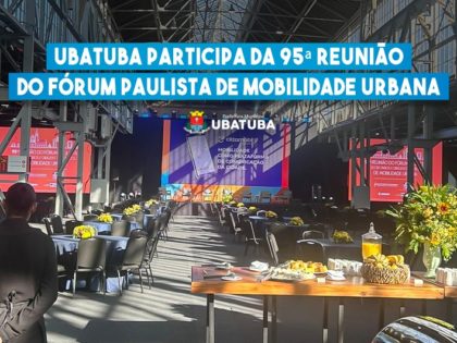 Ubatuba participa da 95ª reunião do Fórum Paulista de Mobilidade Urbana