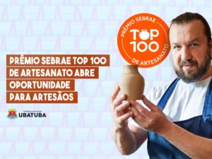 Prêmio Sebrae Top 100 de Artesanato abre oportunidade para artesãos
