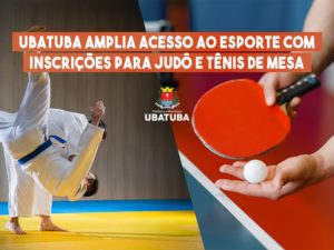 Ubatuba amplia acesso ao esporte com inscrições para judô e tênis de mesa