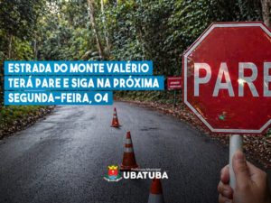 Estrada do Monte Valério terá pare e siga na próxima segunda-feira, 04