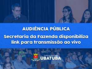 Fazenda disponibiliza link para Audiência Pública na segunda, 25