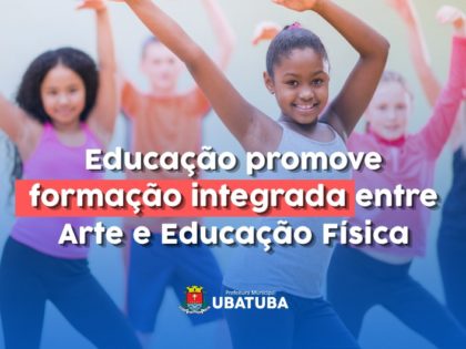Educação promove formação integrada entre Arte e Educação Física