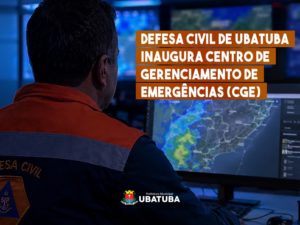 Defesa Civil de Ubatuba inaugura Centro de Gerenciamento de Emergências (CGE)