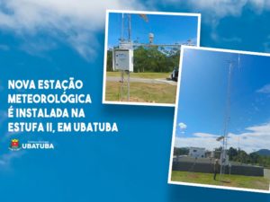 Nova estação meteorológica é instalada na Estufa II, em Ubatuba