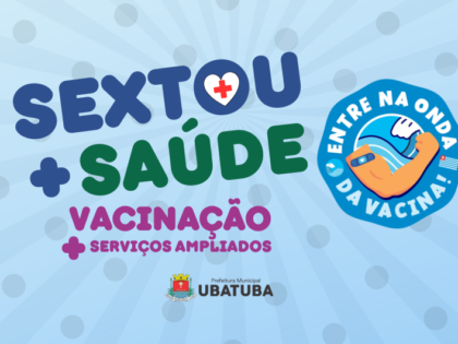 Sextou+ Saúde acontece com  horário estendido das unidades na sexta, 29