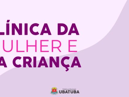 Ubatuba estuda implantação da Clínica da Mulher e da Criança