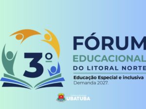 Educação Especial e Inclusiva é tema de Fórum Regional em Ubatuba