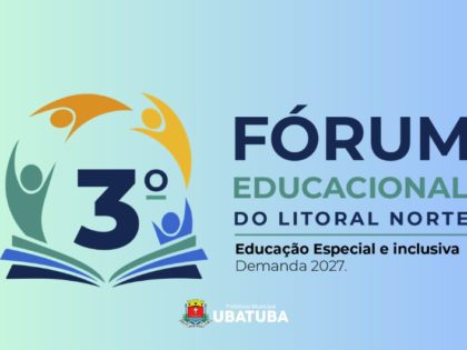 Educação Especial e Inclusiva é tema de Fórum Regional em Ubatuba
