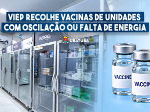 Viep recolhe vacinas de unidades com oscilação ou falta de energia