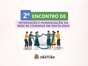 II Encontro de Integração e Humanização da Rede de Cuidados em Oncologia acontece dia 24