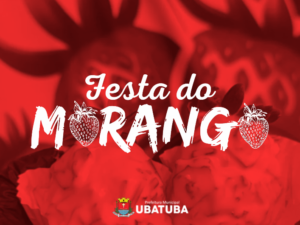 Feriado em Ubatuba: Festa do Morango e Flores acontece  de 09  a 12 de outubro